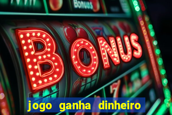 jogo ganha dinheiro de verdade pix